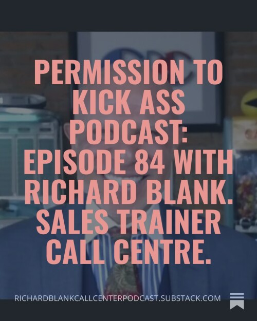 Permission-to-Kick-Ass-Podcast-Episode-84-with-Richard-Blank.-Sales-trainer-call-centre.-2e2bdd97ab0625711.jpg