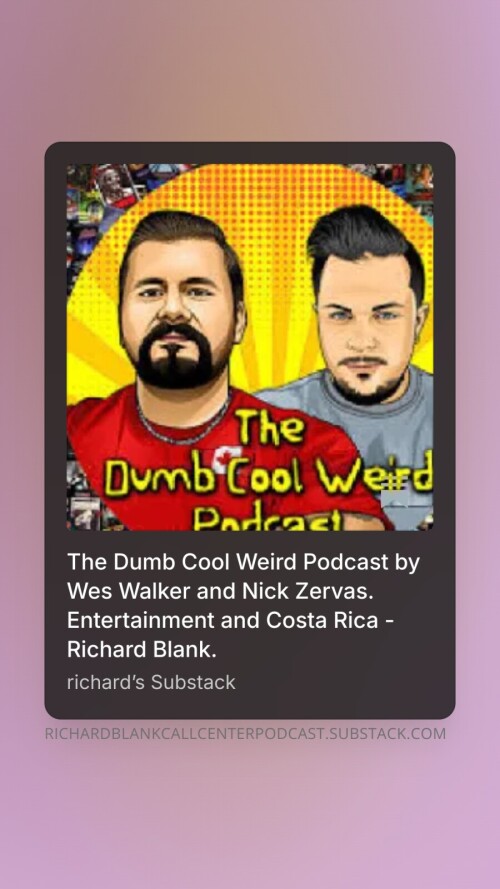 The-Dumb-Cool-Weird-Podcast-by-Wes-Walker-and-Nick-Zervas.-Entertainment-and-Costa-Rica---Richard-Blank.-7840c91f6a281a688.jpg