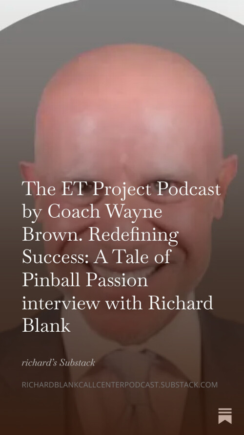 The-ET-Project-Podcast-by-Coach-Wayne-Brown.-Redefining-Success-A-Tale-of-Pinball-Passion-interview-with-Richard-Blank.-840e985dff86354ac.jpg