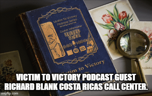 Victim-to-Victory-Podcast-Guest-Richard-Blank-Costa-Ricas-Call-Center.9dfbb4d1e09ee711.gif