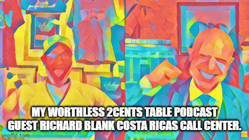 My-Worthless-2cents-Table-Podcast-guest-Richard-Blank-Costa-Ricas-Call-Center.971cad084ccf055a.gif