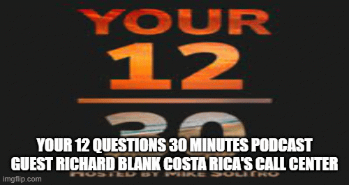 Your-12-Questions-30-Minutes-Podcast-guest-Richard-Blank-Costa-Ricas-Call-Center41a5be5cd9f93959.gif